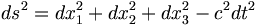 ds^2=dx_1^2+dx_2^2+dx_3^2-c^2dt^2