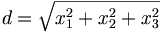 d=\sqrt{x_1^2+x_2^2+x_3^2}